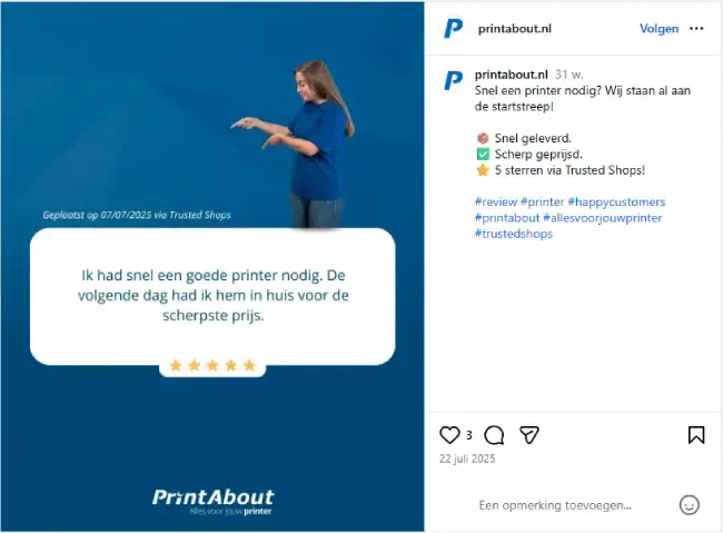 Een screenshot van printabout op Instagram met daarop 5 sterren en: 'Geplaatst op 07/07/2025 via Trusted Shops. Ik had snel een goede printer nodig. De volgende dag had ik hem in huis voor de scherpste prijs.' Eronder staat het logo van PrintAbout.